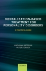 Image for Mentalization based treatment for personality disorders: a practical guide