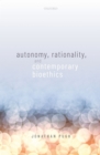 Image for Autonomy, Rationality, and Contemporary Bioethics