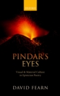 Image for Pindar&#39;s Eyes: Visual and Material Culture in Epinician Poetry
