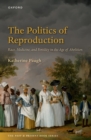Image for Politics of Reproduction: Race, Medicine, and Fertility in the Age of Abolition