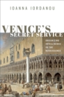 Image for Venice&#39;s Secret Service: Organizing Intelligence in the Renaissance