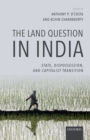 Image for The land question in India: state, dispossession, and capitalist transition