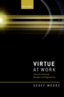 Image for Virtue at work: ethics for individuals, managers, and organizations
