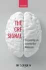 Image for The CRF signal: uncovering an information molecule