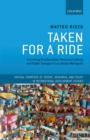 Image for Taken for a ride: grounding neoliberalism, precarious labour, and public transport in an African metropolis