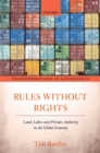 Image for Rules Without Rights: Land, Labor, and Private Authority in the Global Economy