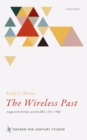 Image for The wireless past: Anglo-Irish writers and the BBC, 1931-1968