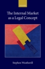 Image for The internal market as a legal concept