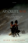 Image for Absolute war: violence and mass warfare in the German lands, 1792-1820
