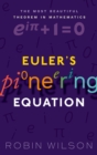 Image for Euler&#39;s Pioneering Equation: The Most Beautiful Theorem in Mathematics