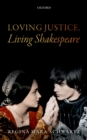 Image for Loving justice, living Shakespeare