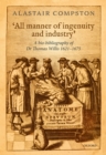 Image for &#39;All Manner of Ingenuity and Industry&#39;: A Bio-Bibliography of Thomas Willis 1621 - 1675