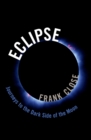 Image for Eclipse: journeys to the dark side of the moon