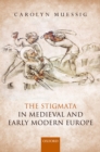 Image for The Stigmata in Medieval and Early Modern Europe