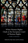 Image for When Human Rights Clash at the European Court of Human Rights: Conflict or Harmony?