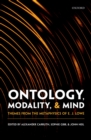 Image for Ontology, Modality, and Mind: Themes from the Metaphysics of E.J. Lowe