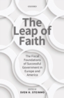 Image for The Leap of Faith: The Fiscal Foundations of Successful Government in Europe and America