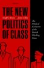 Image for The new politics of class: the political exclusion of the British working class