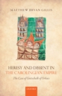 Image for Heresy and Dissent in the Carolingian Empire: The Case of Gottschalk of Orbais
