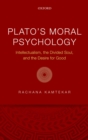 Image for Plato&#39;s Moral Psychology: Intellectualism, the Divided Soul, and the Desire for Good
