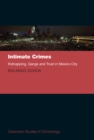 Image for Intimate Crimes: Kidnapping, Gangs, and Trust in Mexico City