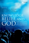 Image for Knowledge, Belief, and God: New Insights in Religious Epistemology