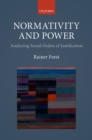 Image for Normativity and Power: Analyzing Social Orders of Justification