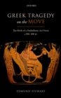Image for Greek tragedy on the move: the birth of a panhellenic art form c. 500-300 BC