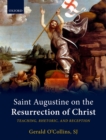 Image for Saint Augustine on the resurrection of Christ: teaching, rhetoric, and reception
