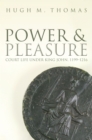 Image for Power and Pleasure: Court Life Under King John, 1199-1216