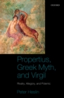 Image for Propertius, Greek Myth, and Virgil: Rivalry, Allegory, and Polemic