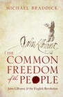 Image for Common Freedom of the People: John Lilburne and the English Revolution