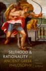 Image for Selfhood and Rationality in Ancient Greek Philosophy: From Heraclitus to Plotinus