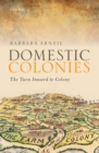 Image for Domestic Colonies: The Turn Inward to Colony