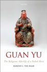 Image for Guan Yu: The Religious Afterlife of a Failed Hero