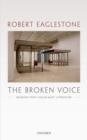 Image for The broken voice: reading post-Holocaust literature