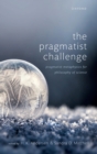 Image for Pragmatist Challenge: Pragmatist Metaphysics for Philosophy of Science
