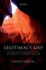 Image for Legitimacy Gap: Secularism, Religion, and Culture in Comparative Constitutional Law