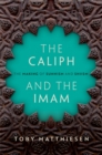 Image for Caliph and the Imam: The Making of Sunnism and Shiism