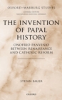 Image for The Invention of Papal History: Onofrio Panvinio Between Renaissance and Catholic Reform