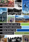 Image for Building Bottom-up Health and Disaster Risk Reduction Programmes