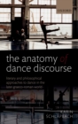 Image for The Anatomy of Dance Discourse: Literary and Philosophical Approaches to Dance in the Later Graeco-Roman World