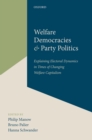 Image for Welfare Democracies and Party Politics: Explaining Electoral Dynamics in Times of Changing Welfare Capitalism