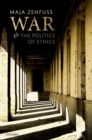 Image for War and the Politics of Ethics