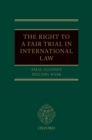 Image for Right to a Fair Trial in International Law