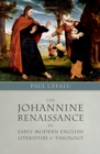 Image for Johannine Renaissance in Early Modern English Literature and Theology