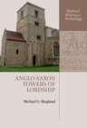 Image for Anglo-Saxon Towers of Lordship