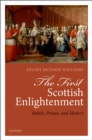 Image for First Scottish Enlightenment: Rebels, Priests, and History