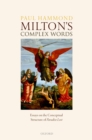 Image for Milton&#39;s Complex Words: Essays on the Conceptual Structure of Paradise Lost