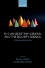 Image for Un Secretary-general and the Security Council: A Dynamic Relationship